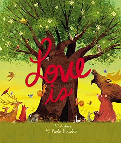 Love Is: An Illustrated Exploration of God’s Greatest Gift