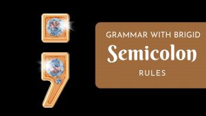 How to use a semicolon correctly in your story
